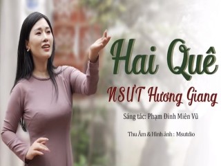 NSƯT Hương Giang thể hiện thành công ca khúc "Hai Quê"